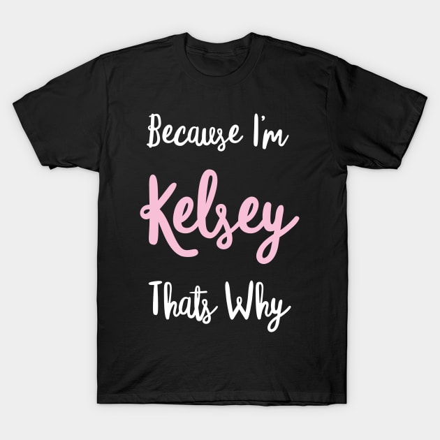 Kelsey Personalized Name Gift Woman Girl Pink Thats Why Custom Girly Women T-Shirt by Shirtsurf